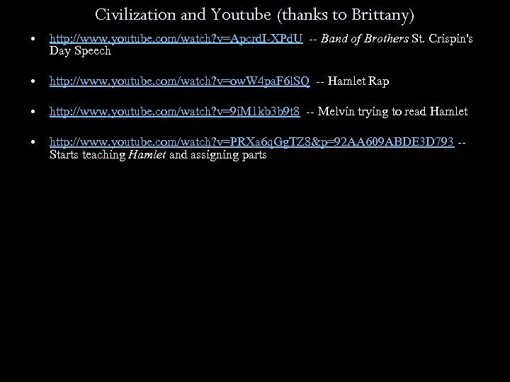 Civilization and Youtube (thanks to Brittany) • http: //www. youtube. com/watch? v=Apcrd. I-XPd. U