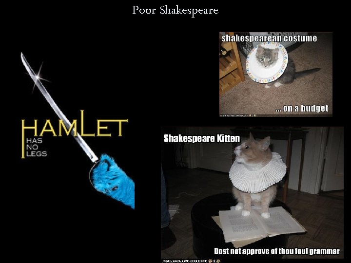 Poor Shakespeare 