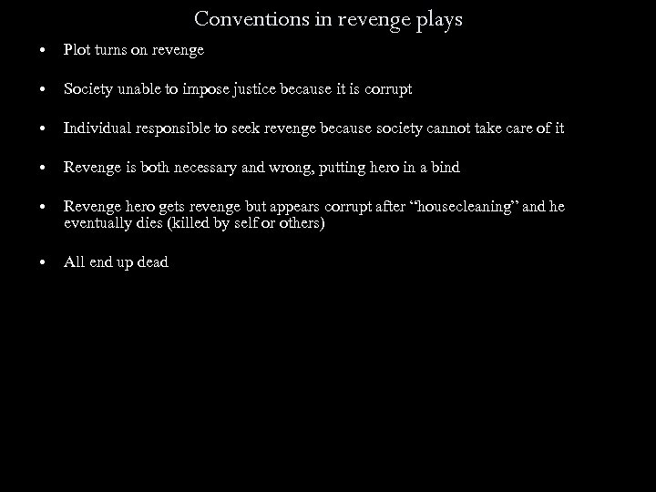 Conventions in revenge plays • Plot turns on revenge • Society unable to impose