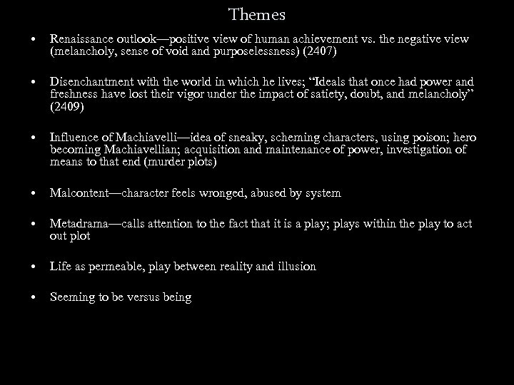 Themes • Renaissance outlook—positive view of human achievement vs. the negative view (melancholy, sense