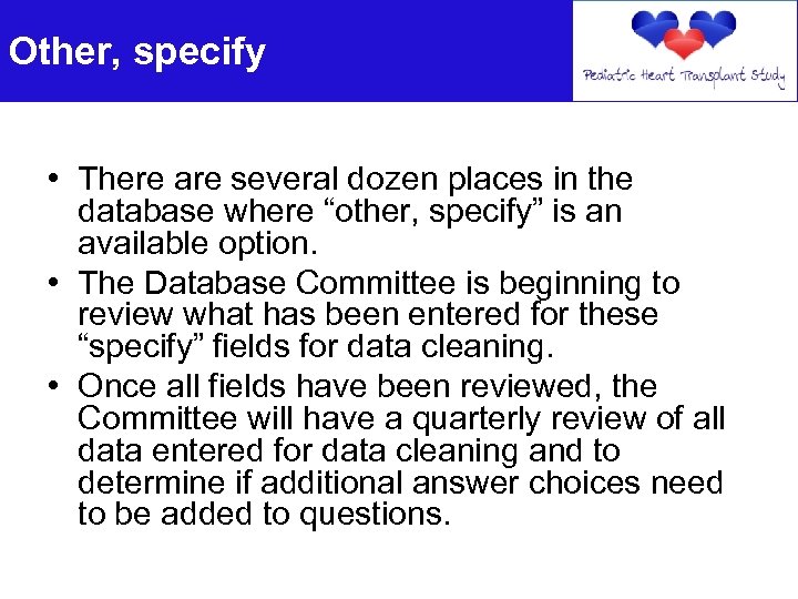 Other, specify • There are several dozen places in the database where “other, specify”