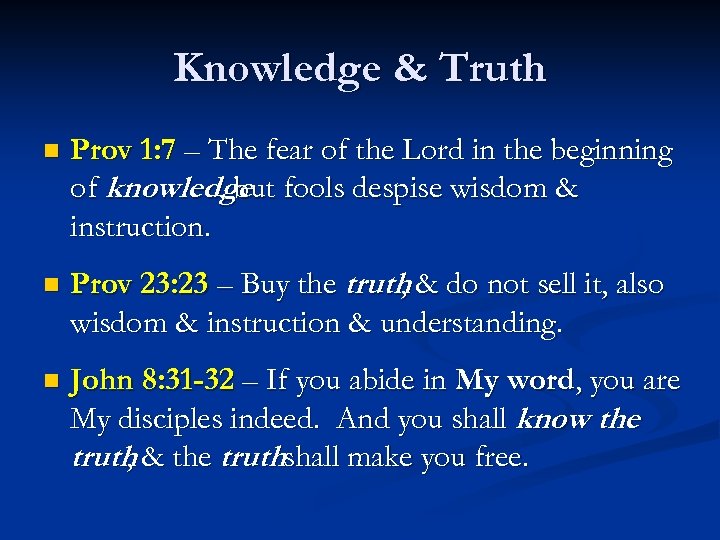Knowledge & Truth n Prov 1: 7 – The fear of the Lord in
