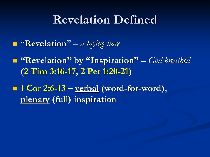 Revelation Defined n “Revelation” – a laying bare n “Revelation” by “Inspiration” – God