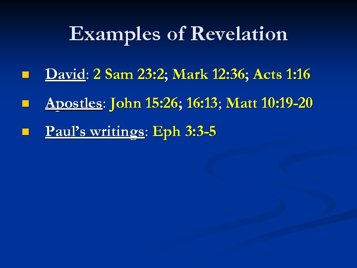 Examples of Revelation n David: 2 Sam 23: 2; Mark 12: 36; Acts 1: