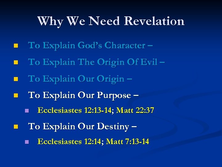 Why We Need Revelation n To Explain God’s Character – n To Explain The