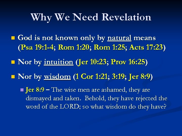 Why We Need Revelation n God is not known only by natural means (Psa