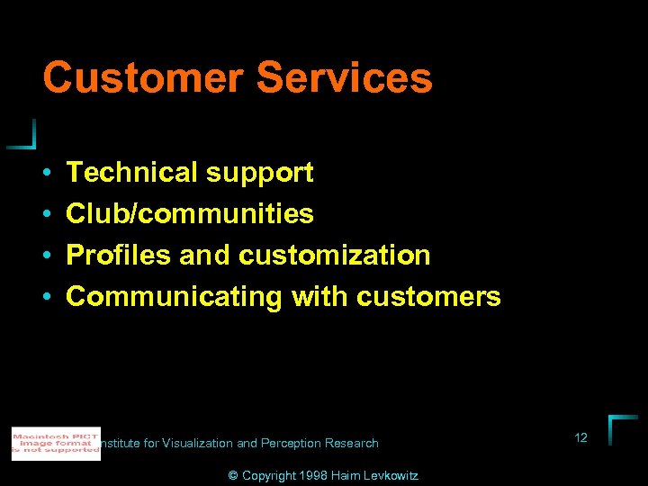 Customer Services • • Technical support Club/communities Profiles and customization Communicating with customers Institute