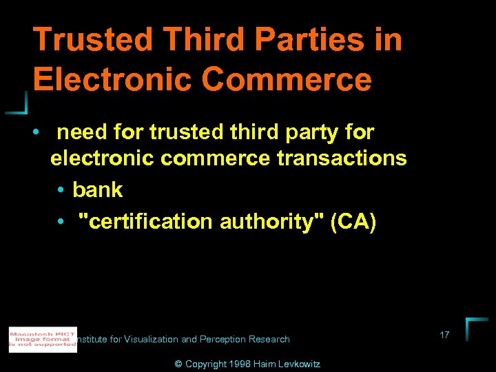 Trusted Third Parties in Electronic Commerce • need for trusted third party for electronic
