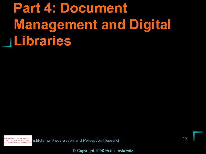 Part 4: Document Management and Digital Libraries Institute for Visualization and Perception Research ©