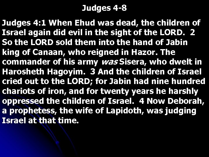 Judges 4 -8 Judges 4: 1 When Ehud was dead, the children of Israel