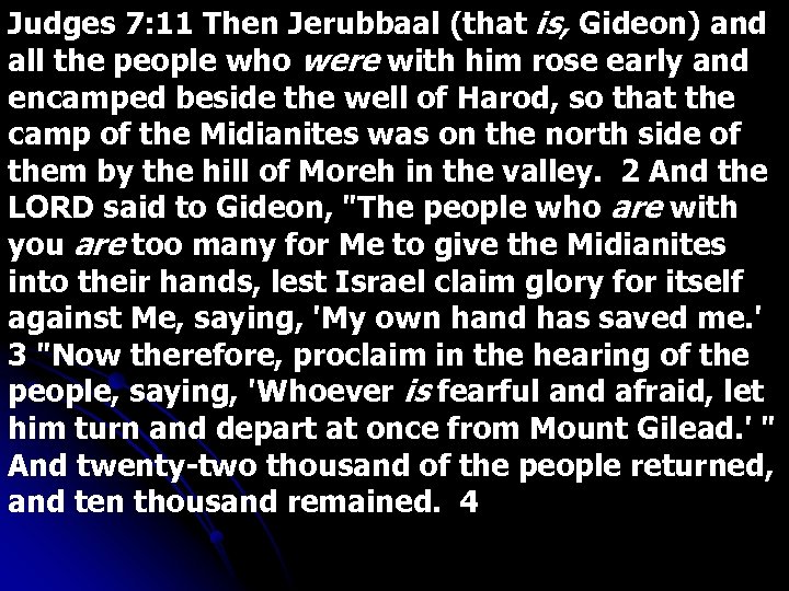 Judges 7: 11 Then Jerubbaal (that is, Gideon) and all the people who were