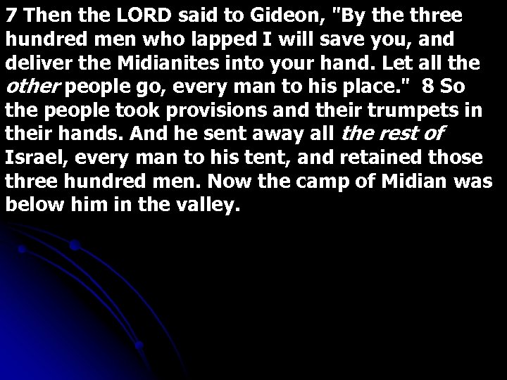 7 Then the LORD said to Gideon, 