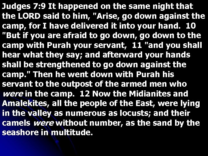 Judges 7: 9 It happened on the same night that the LORD said to