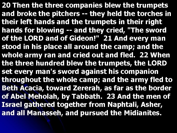 20 Then the three companies blew the trumpets and broke the pitchers -- they