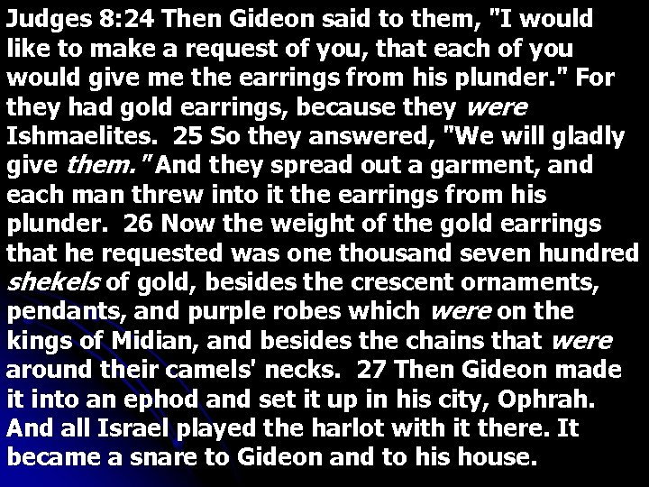 Judges 8: 24 Then Gideon said to them, 