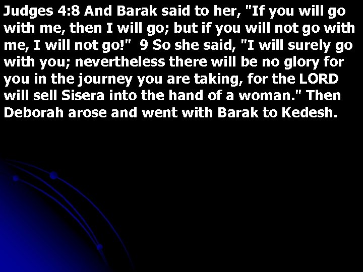 Judges 4: 8 And Barak said to her, 