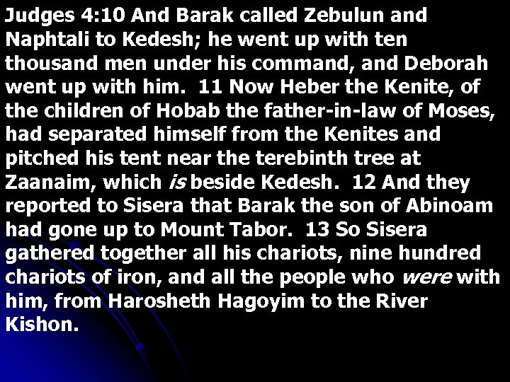 Judges 4: 10 And Barak called Zebulun and Naphtali to Kedesh; he went up