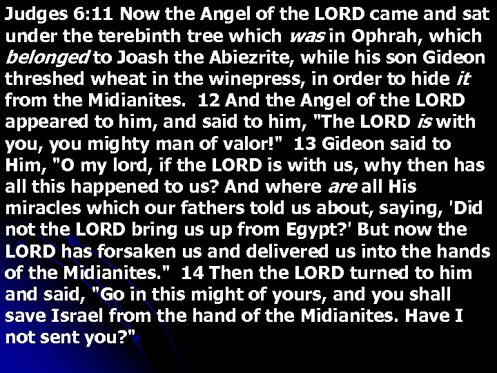 Judges 6: 11 Now the Angel of the LORD came and sat under the