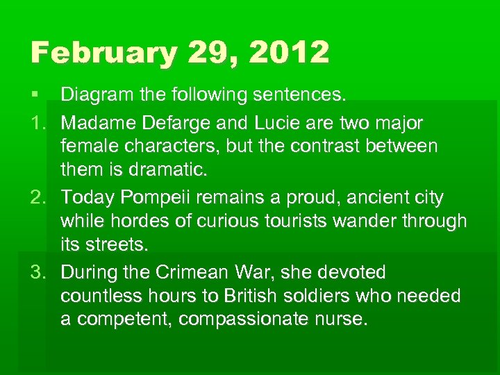 February 29, 2012 Diagram the following sentences. 1. Madame Defarge and Lucie are two