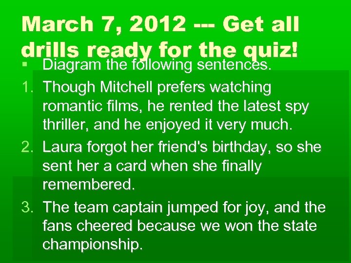 March 7, 2012 --- Get all drills ready for the quiz! Diagram the following