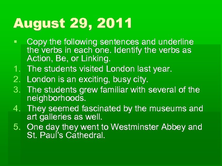 August 29, 2011 1. 2. 3. 4. 5. Copy the following sentences and underline