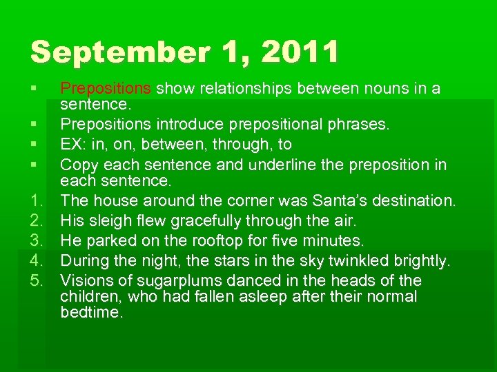September 1, 2011 1. 2. 3. 4. 5. Prepositions show relationships between nouns in