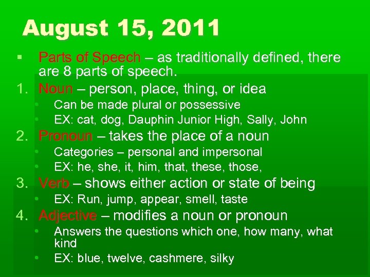 August 15, 2011 Parts of Speech – as traditionally defined, there are 8 parts