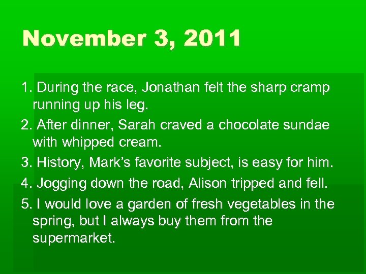 November 3, 2011 1. During the race, Jonathan felt the sharp cramp running up
