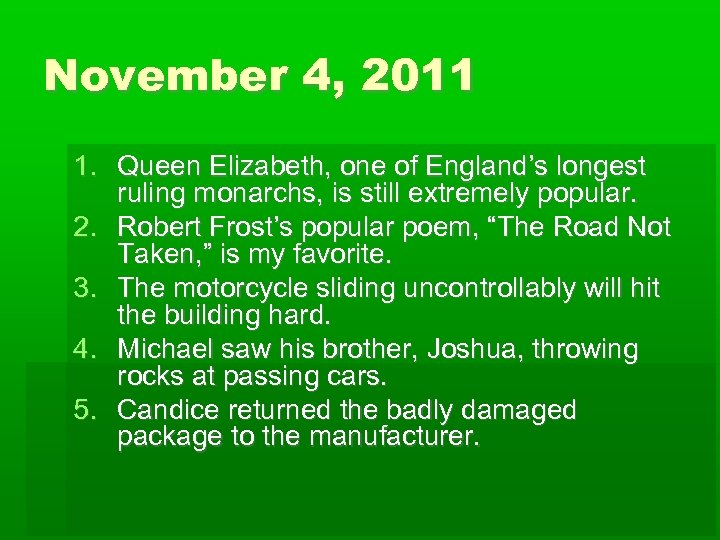 November 4, 2011 1. Queen Elizabeth, one of England’s longest ruling monarchs, is still