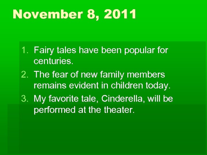 November 8, 2011 1. Fairy tales have been popular for centuries. 2. The fear