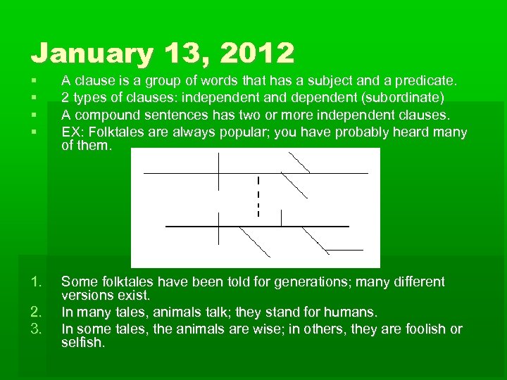 January 13, 2012 A clause is a group of words that has a subject
