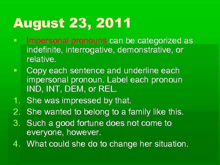 August 23, 2011 1. 2. 3. 4. Impersonal pronouns can be categorized as indefinite,