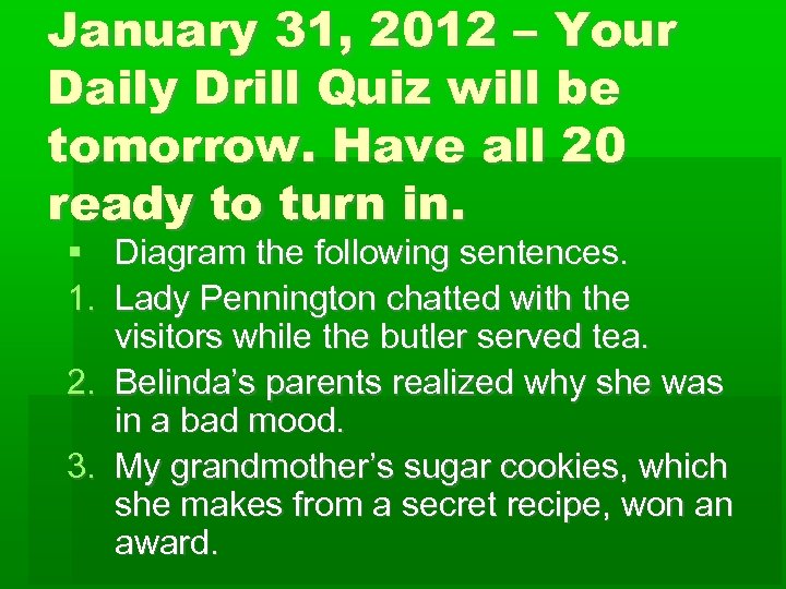 January 31, 2012 – Your Daily Drill Quiz will be tomorrow. Have all 20