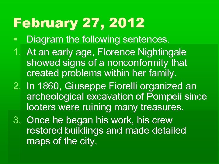 February 27, 2012 Diagram the following sentences. 1. At an early age, Florence Nightingale