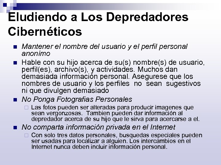 Eludiendo a Los Depredadores Cibernéticos n n n Mantener el nombre del usuario y