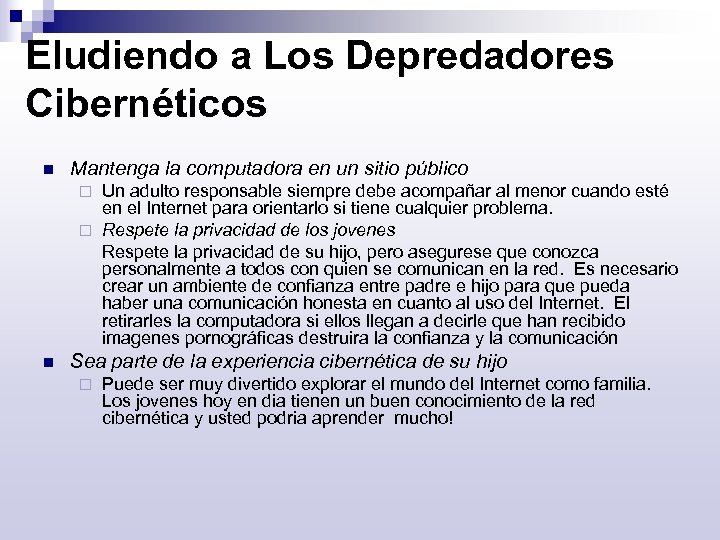 Eludiendo a Los Depredadores Cibernéticos n Mantenga la computadora en un sitio público Un