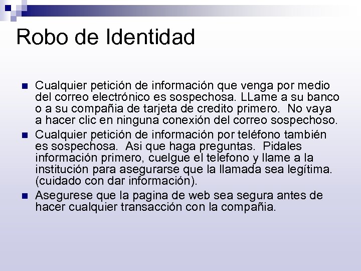 Robo de Identidad n n n Cualquier petición de información que venga por medio