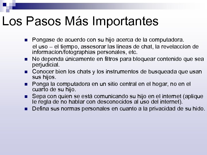 Los Pasos Más Importantes Pongase de acuerdo con su hijo acerca de la computadora.