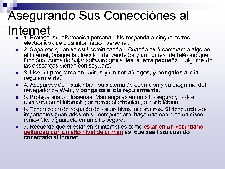 Asegurando Sus Conecciónes al Internet 1. Protega su información personal –No responda a ningun