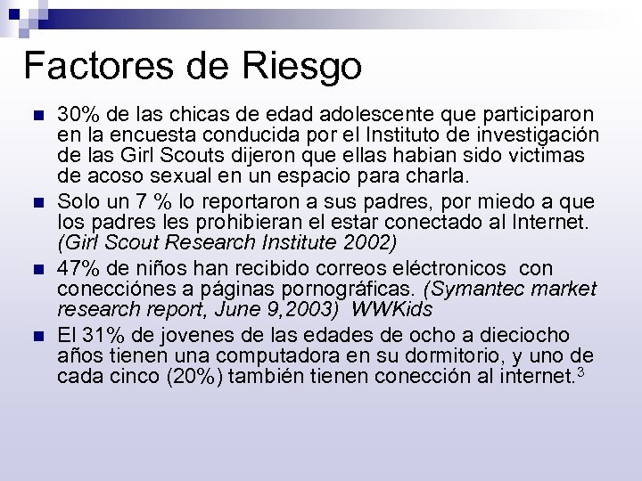 Factores de Riesgo n n 30% de las chicas de edad adolescente que participaron