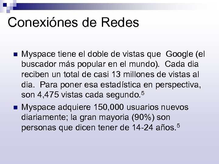 Conexiónes de Redes n n Myspace tiene el doble de vistas que Google (el