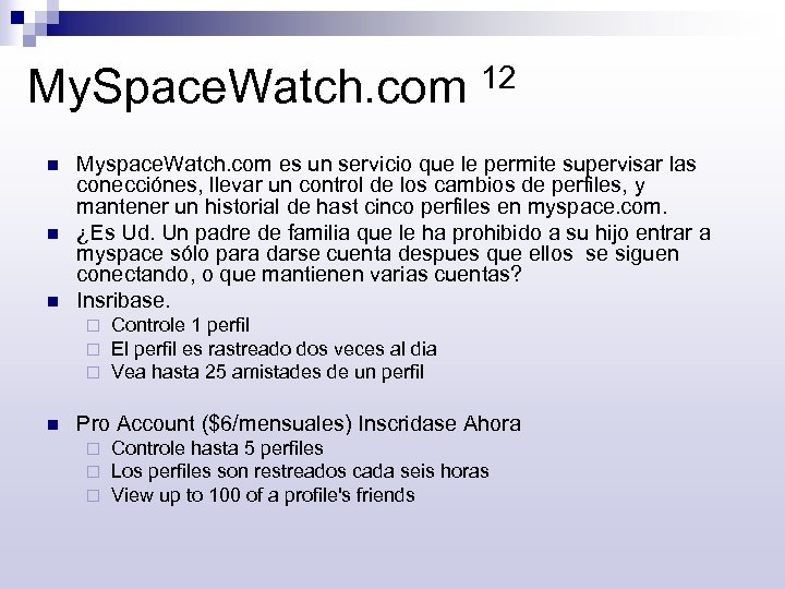 My. Space. Watch. com 12 n n n Myspace. Watch. com es un servicio