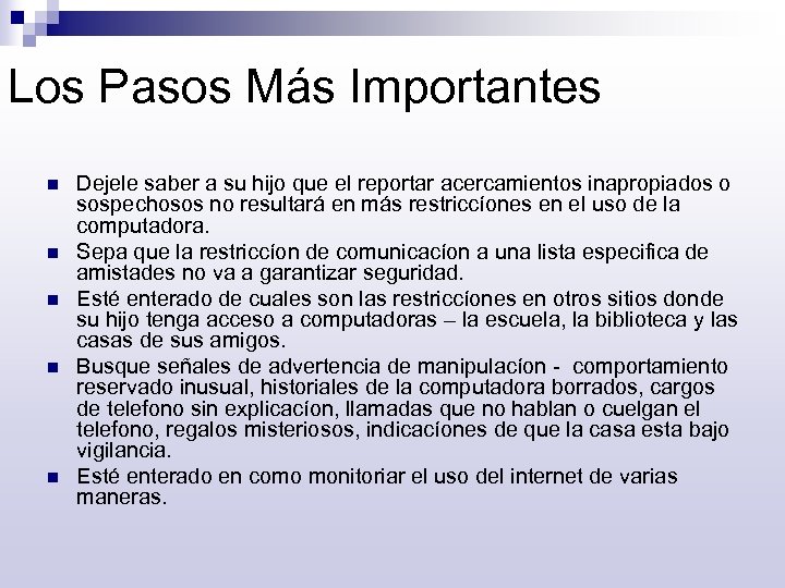 Los Pasos Más Importantes n n n Dejele saber a su hijo que el