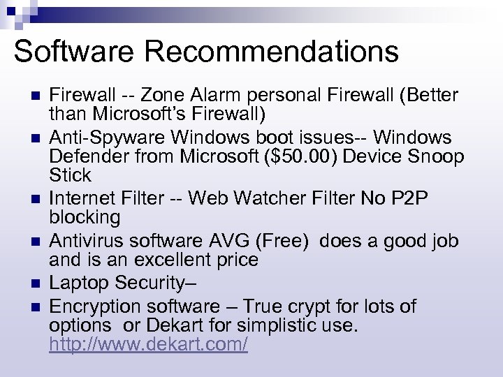 Software Recommendations n n n Firewall -- Zone Alarm personal Firewall (Better than Microsoft’s