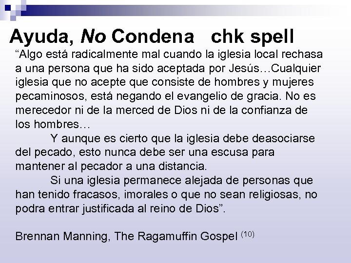 Ayuda, No Condena chk spell “Algo está radicalmente mal cuando la iglesia local rechasa