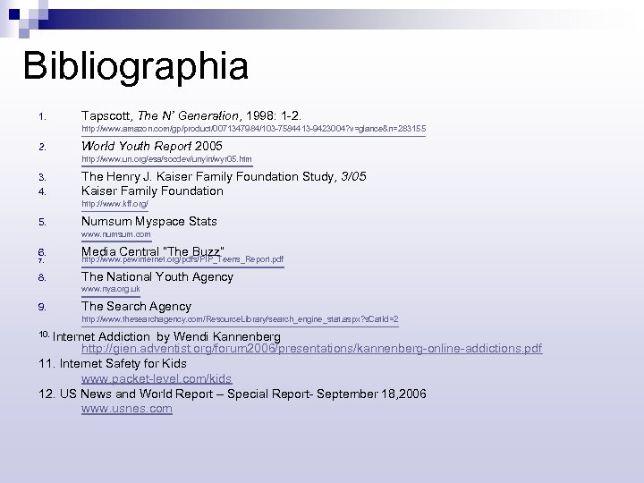 Bibliographia 1. Tapscott, The N’ Generation, 1998: 1 -2. http: //www. amazon. com/gp/product/0071347984/103 -7584413