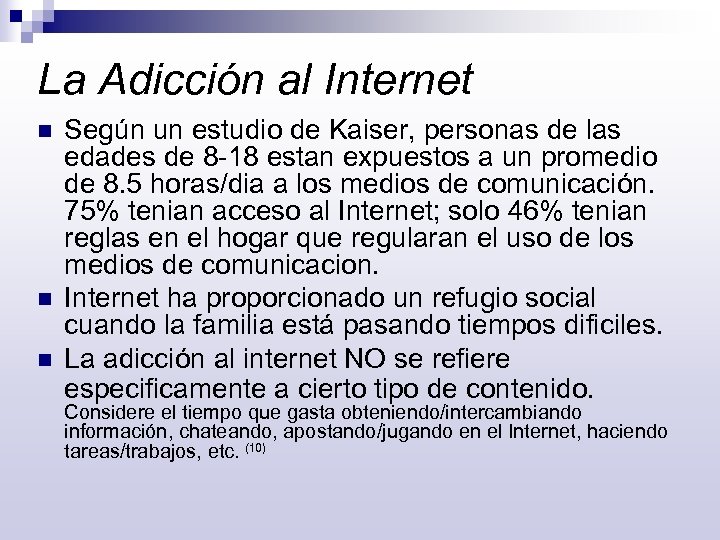La Adicción al Internet n n n Según un estudio de Kaiser, personas de