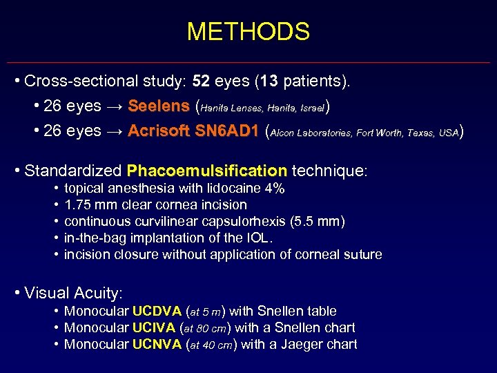 METHODS • Cross-sectional study: 52 eyes (13 patients). • 26 eyes → Seelens (Hanita