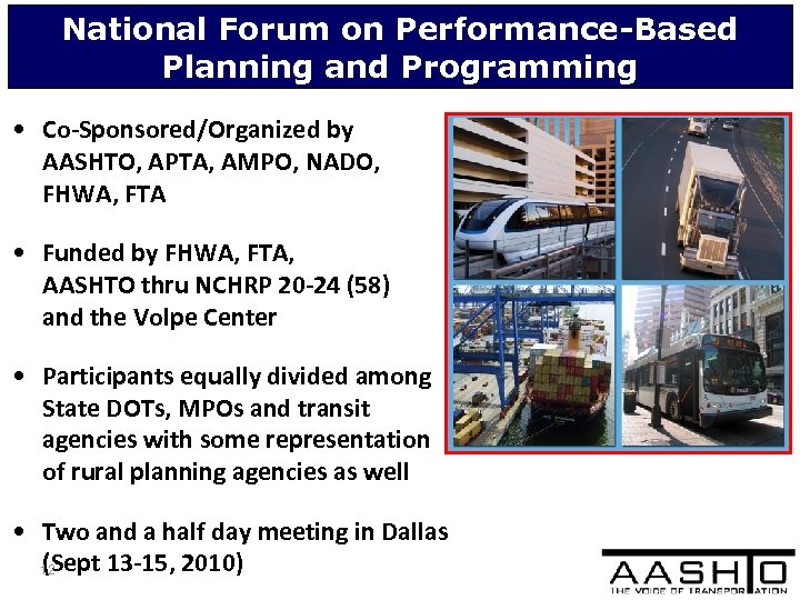 National Forum on Performance-Based Planning and Programming • Co-Sponsored/Organized by AASHTO, APTA, AMPO, NADO,