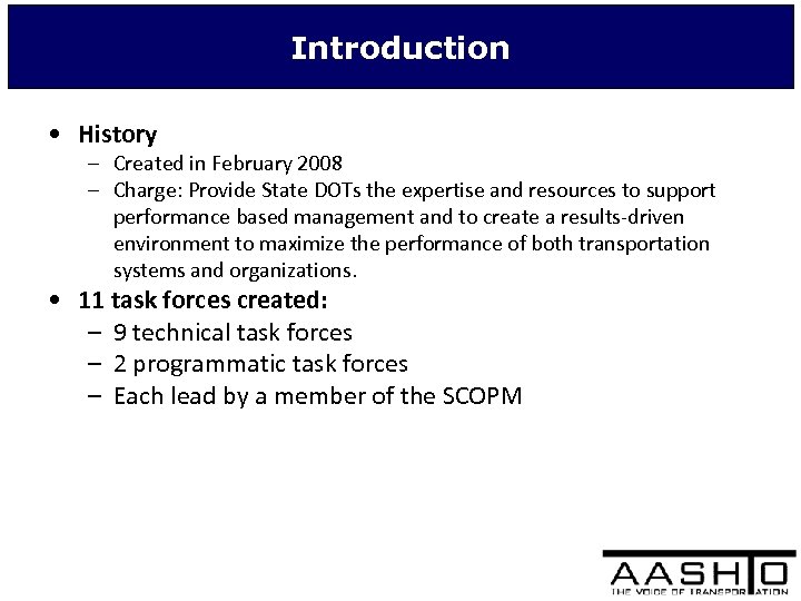 Introduction • History – Created in February 2008 – Charge: Provide State DOTs the